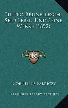 portada Filippo Brunelleschi Sein Leben Und Seine Werke (1892) (in German)