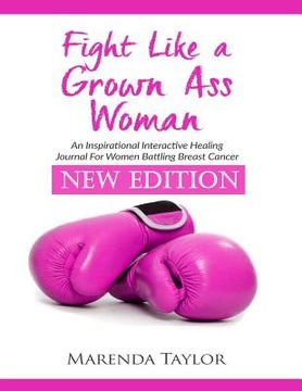 portada Fight Like A Grown Ass Woman: NEW EDITION For Women Battling Breast Cancer (en Inglés)