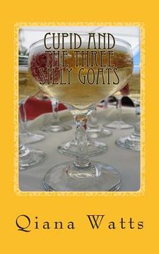 portada Cupid and the Three Silly Goats: Book Twelve: A Cupid Sonya Love Amoretti Novel (en Inglés)