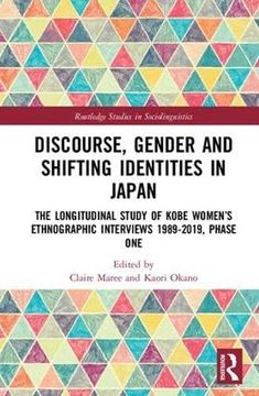 portada Discourse, Gender and Shifting Identities in Japan: The Longitudinal Study of Kobe Women's Ethnographic Interviews 1989-2019, Phase One (in English)