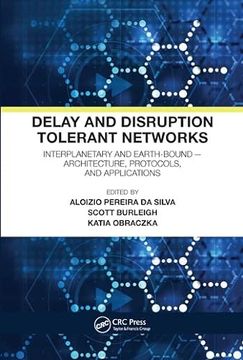 portada Delay and Disruption Tolerant Networks: Interplanetary and Earth-Bound -- Architecture, Protocols, and Applications 
