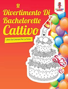 portada Il Divertimento di Bachelorette Cattivo: Libro da Colorare per la Festa (en Italiano)