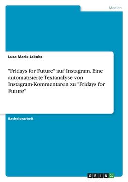 portada "Fridays for Future" auf Instagram. Eine automatisierte Textanalyse von Instagram-Kommentaren zu "Fridays for Future" (en Alemán)