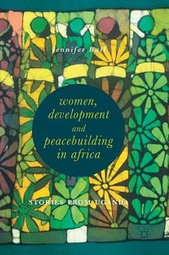 portada Women, Development and Peacebuilding in Africa: Stories from Uganda (en Inglés)
