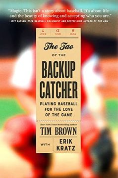 portada The tao of the Backup Catcher: Playing Baseball for the Love of the Game 