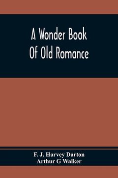 portada A Wonder Book Of Old Romance (en Inglés)