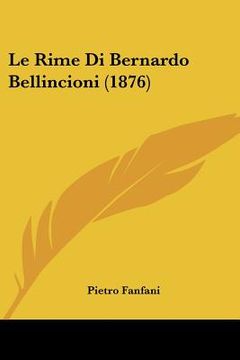 portada Le Rime Di Bernardo Bellincioni (1876) (en Italiano)
