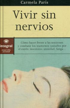 portada Vivir sin Nervios: Técnicas Para Aprender a Relajarse y Combatir el Estrés (in Spanish)