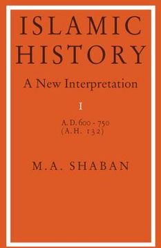 portada Islamic History: A new Interpretation: Ad. 600-750 (A. Hi 132) v. 1 (en Inglés)
