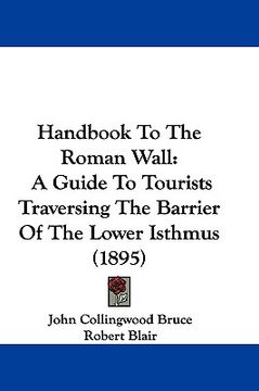 portada handbook to the roman wall: a guide to tourists traversing the barrier of the lower isthmus (1895) (in English)