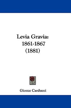 portada levia gravia: 1861-1867 (1881) (en Inglés)