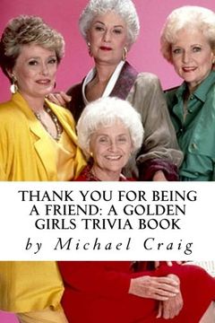 portada Thank You for Being a Friend: A Golden Girls Trivia Book