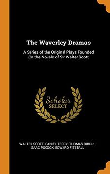 portada The Waverley Dramas: A Series of the Original Plays Founded on the Novels of sir Walter Scott 