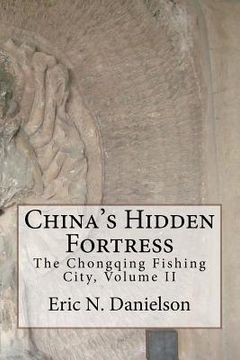 portada China's Hidden Fortress, Volume II: The Chongqing Fishing City (en Inglés)