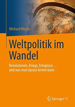 portada Weltpolitik im Wandel: Revolutionen, Kriege, Ereignisse. Und was man Daraus Lernen Kann (Politik als Beruf) (en Alemán)