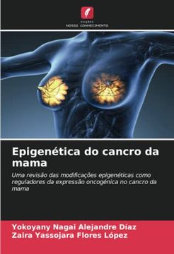 portada Epigenética do Cancro da Mama: Uma Revisão das Modificações Epigenéticas Como Reguladores da Expressão Oncogénica no Cancro da Mama