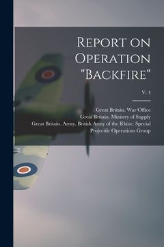 portada Report on Operation "Backfire"; v. 4