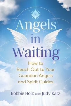 portada Angels in Waiting: How to Reach out to Your Guardian Angels and Spirit Guides (in English)