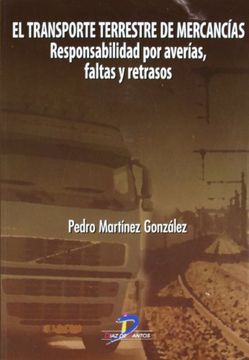 El transporte terrestre de mercancías: Responsabilidad por averías, faltas y retrasos.