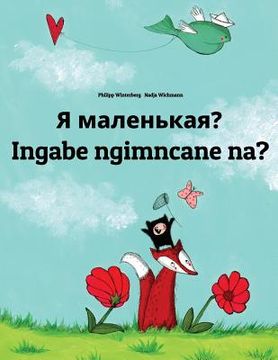 portada Ya malen'kaya? Ingabe ngimncane na?: Russian-Zulu (isiZulu): Children's Picture Book (Bilingual Edition) (en Ruso)