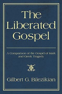 portada the liberated gospel: a comparison of the gospel of mark and greek tragedy (en Inglés)