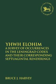 portada Yhwh Elohim: A Survey of Occurrences in the Leningrad Codex and Their Corresponding Septuagintal Renderings