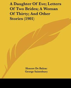 portada a daughter of eve; letters of two brides; a woman of thirty; and other stories (1901) (en Inglés)