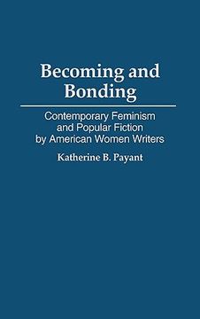 portada becoming and bonding: contemporary feminism and popular fiction by american women writers (en Inglés)