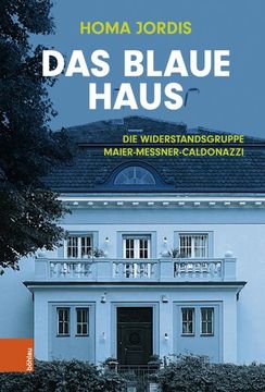 portada Das Blaue Haus: Die Widerstandsgruppe Maier-Messner-Caldonazzi (en Alemán)