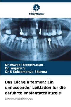 portada Das Lächeln formen: Ein umfassender Leitfaden für die geführte Implantatchirurgie (en Alemán)