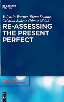 portada Re-Assessing the Present Perfect: Corpus Studies and Beyond (Topics in English Linguistics) (en Inglés)