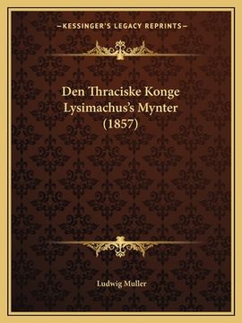 portada Den Thraciske Konge Lysimachus's Mynter (1857) (in Danés)