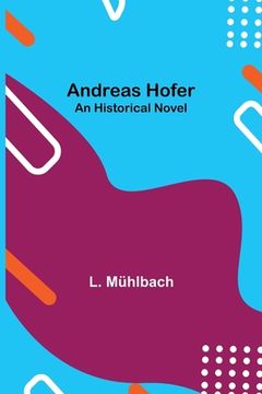 portada Andreas Hofer: An Historical Novel
