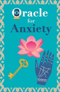 portada Oracle for anxiety: Calm your anxiety. Ask the Oracle and it will answer you. Your guidebook to make the right decisions