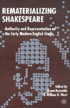 portada rematerializing shakespeare: authority and representation on the early modern english stage (en Inglés)