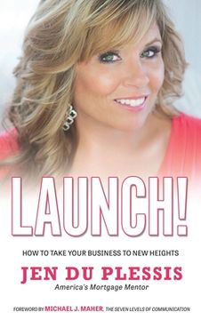 portada Launch: How To Take Your Business To New Heights (en Inglés)