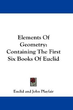 portada elements of geometry: containing the first six books of euclid (en Inglés)