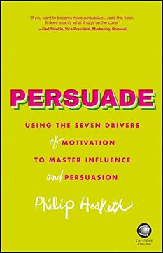 portada Persuade: Using the Seven Drivers of Motivation to Master Influence and Persuasion