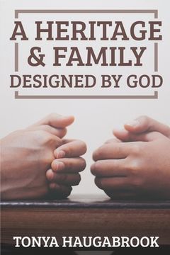 portada A Heritage & Family Designed by God: Working to Restore Family Order (en Inglés)