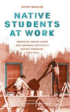 portada Native Students at Work: American Indian Labor and Sherman Institute's Outing Program, 1900-1945 (Indigenous Confluences) (en Inglés)