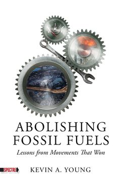 portada Abolishing Fossil Fuels: Lessons from Movements That Won (en Inglés)