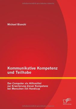 portada Kommunikative Kompetenz und Teilhabe: Der Computer als Hilfsmittel zur Erweiterung dieser Kompetenz bei Menschen mit Handicap