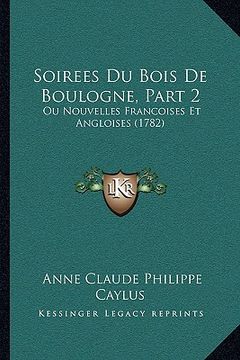 portada Soirees Du Bois De Boulogne, Part 2: Ou Nouvelles Francoises Et Angloises (1782) (in French)