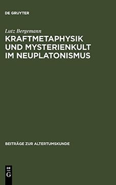 portada Kraftmetaphysik und Mysterienkult im Neuplatonismus (Beitrage zur Altertumskunde) (en Alemán)