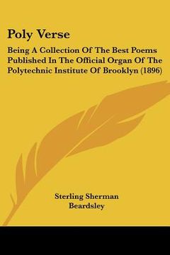 portada poly verse: being a collection of the best poems published in the official organ of the polytechnic institute of brooklyn (1896) (in English)