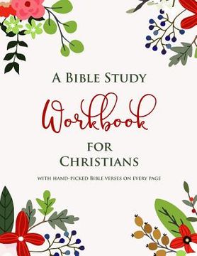 portada A Bible Study Workbook for Christians with hand-picked Bible verses on each page: A Two-Month Guide To Praise, Gratitude, Thought, Reflection and Pray (in English)