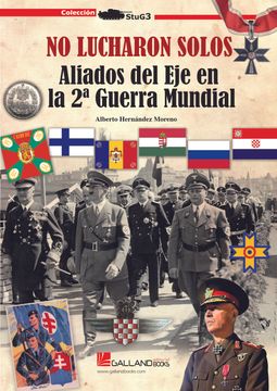 portada No Lucharon Solos Aliados del eje en la 2ª Guerra Mundial (in Spanish)