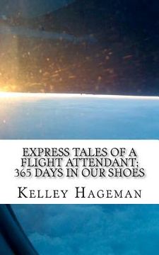 portada express tales of a flight attendant; 365 days in our shoes (en Inglés)