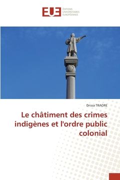 portada Le châtiment des crimes indigènes et l'ordre public colonial