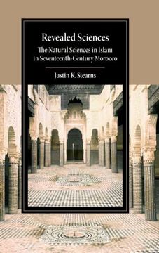 portada Revealed Sciences: The Natural Sciences in Islam in Seventeenth-Century Morocco (Cambridge Studies in Islamic Civilization) 